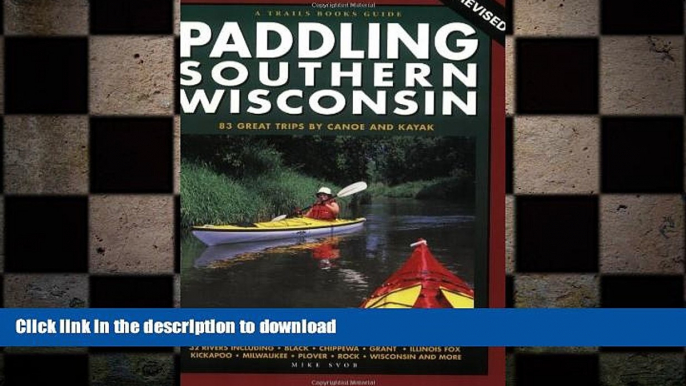 FAVORITE BOOK  Paddling Southern Wisconsin: 83 Great Trips by Canoe and Kayak, 2nd Revised