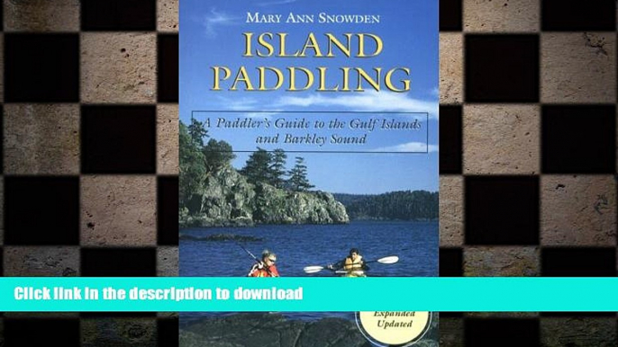 GET PDF  Island Paddling: A Paddler s Guide to the Gulf Islands and Barkley Sound  BOOK ONLINE