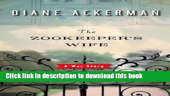 [Download] The Zookeeper s Wife: A War Story Paperback Online