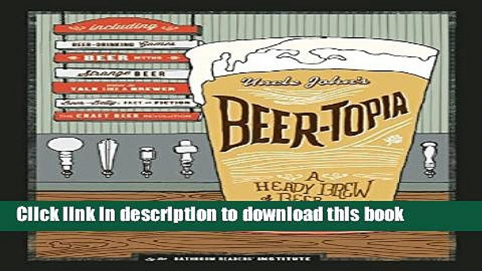 [Download] Uncle John s Beer-Topia Hardcover Free