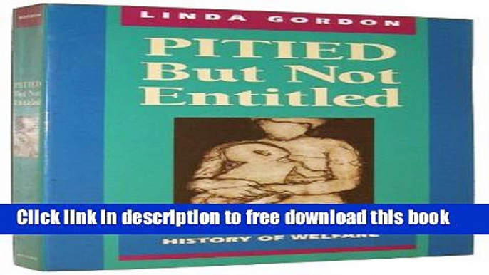 [Download] Pitied but Not Entitled: Single Mothers and the History of Welfare 1890-1935 Kindle