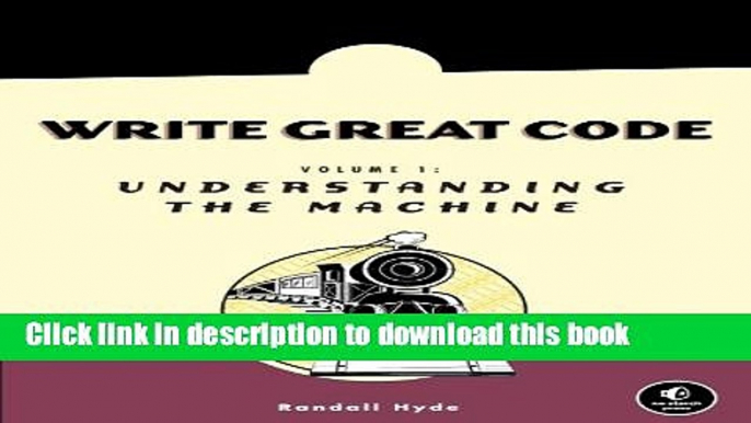 [Download] Write Great Code: Volume 1: Understanding the Machine Paperback Online