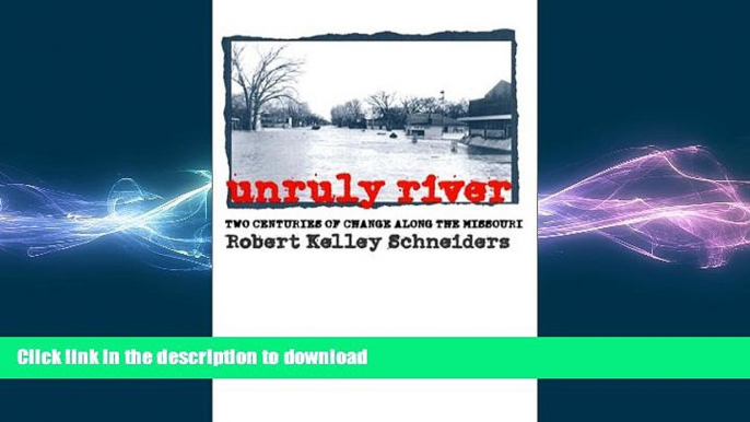 READ BOOK  Unruly River: Two Centuries of Change Along the Missouri (Development of Western