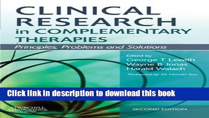 [Popular Books] Clinical Research in Complementary Therapies: Principles, Problems and Solutions,