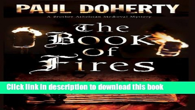 [Popular Books] The Book of Fires: A Medieval mystery (A Brother Athelstan Medieval Mystery) Free