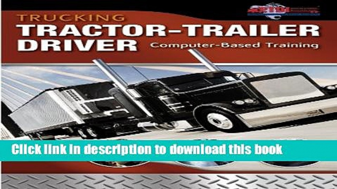 [Popular Books] Trucking: Tractor-Trailer Driver Computer Based Training, CD-ROM Full Online