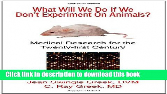 [Popular Books] What Will We Do If We Don t Experiment On Animals? Medical Research for the