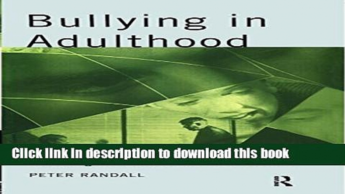 [Download] Bullying in Adulthood: Assessing the Bullies and their Victims Kindle Collection