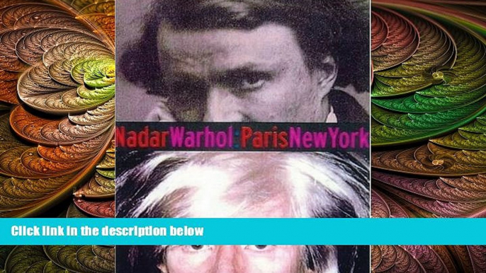 behold  Nadar/Warhol: Paris/New York: Photography and Fame (Getty Trust Publications: J. Paul