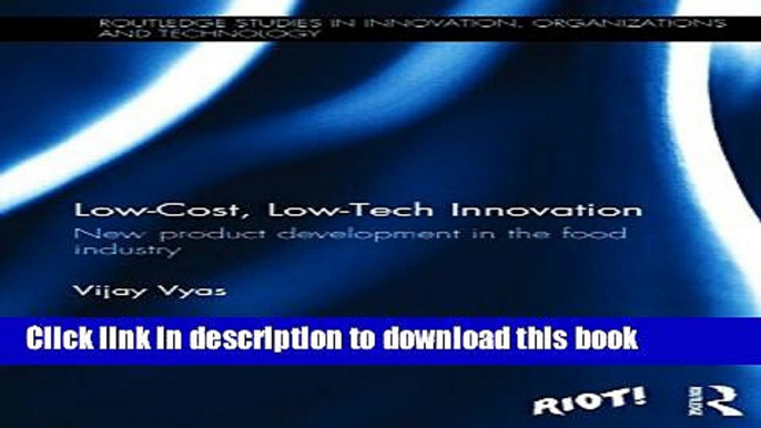 [Download] Low-Cost, Low-Tech Innovation: New Product Development in the Food Industry (Routledge