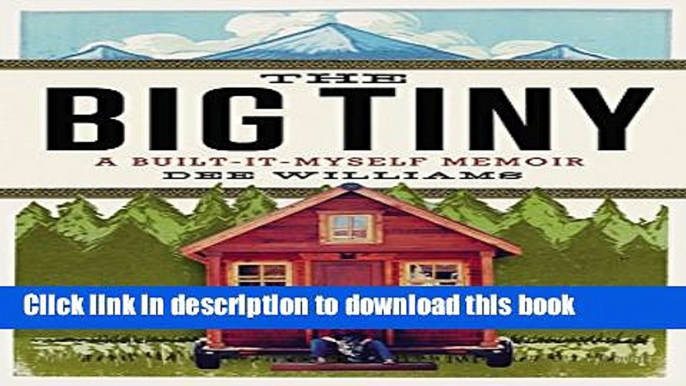 [Download] The Big Tiny: A Built-It-Myself Memoir Kindle Collection