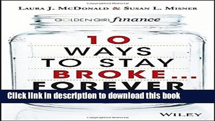 [Popular] 10 Ways to Stay Broke...Forever: Why Be Rich When You Can Have This Much Fun Hardcover