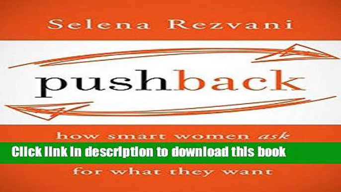 [Popular] Pushback: How Smart Women Ask--and Stand Up--for What They Want Kindle Online