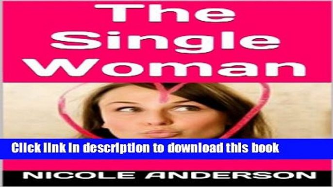 [Popular] The Single Woman: How to Survive as a Single Woman in this Day in Age Paperback Online