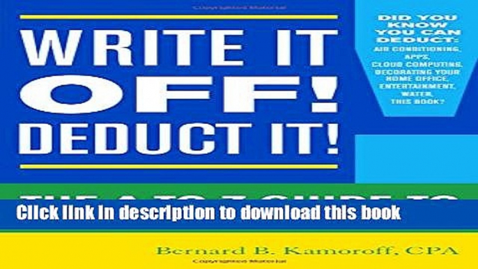 [Popular] Write It Off! Deduct It!: The A-to-Z Guide to Tax Deductions for Home-Based Businesses