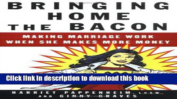 [Popular] Bringing Home the Bacon: Making Marriage Work When She Makes More Money Paperback Free