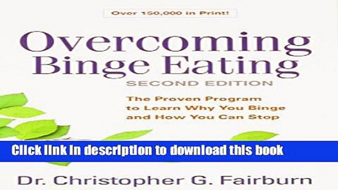 [Popular] Overcoming Binge Eating, Second Edition: The Proven Program to Learn Why You Binge and