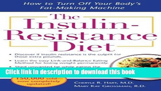 [Popular] The Insulin-Resistance Diet--Revised and Updated: How to Turn Off Your Body s Fat-Making