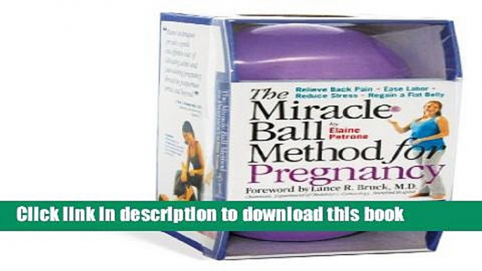 [Popular] The Miracle Ball Method for Pregnancy: Relieve Back Pain, Ease Labor, Reduce Stress,