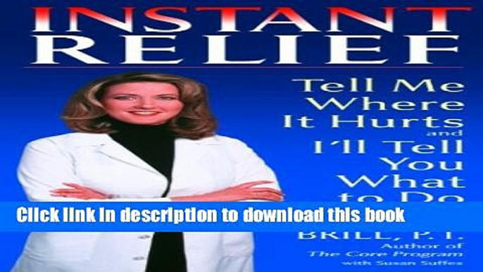 [Popular] Instant Relief: Tell Me Where It Hurts and I ll Tell You What to Do Kindle Online