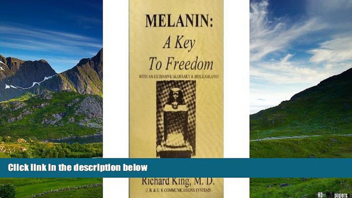 READ FREE FULL  Melanin: A key to freedom, with an extensive glossary   bibliography  READ Ebook