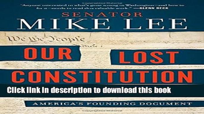 [Popular Books] Our Lost Constitution: The Willful Subversion of America s Founding Document Full