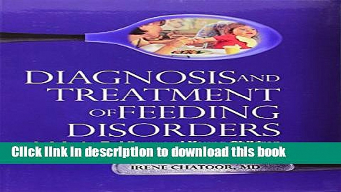 [Popular] Diagnosis   Treatment of Feeding Disorders in Infants Toddlers   Young Children