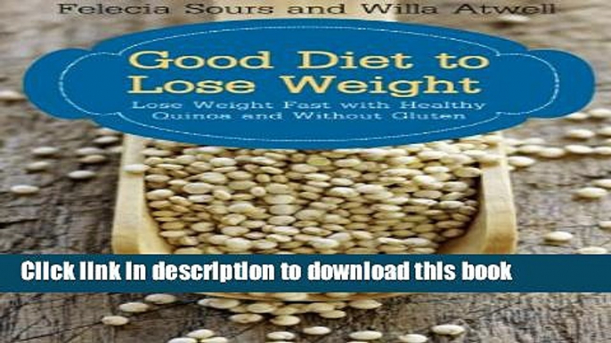 [Popular] Good Diet to Lose Weight: Lose Weight Fast with Healthy Quinoa and Without Gluten