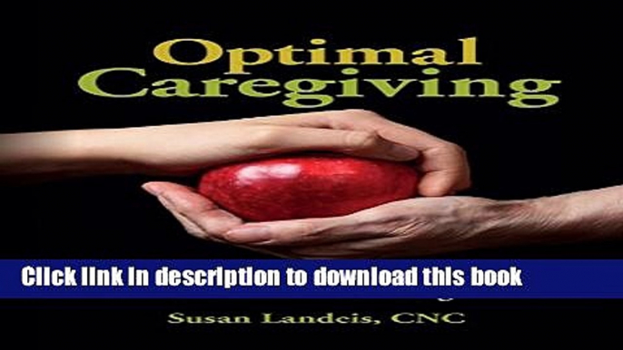 [Popular] Optimal Caregiving: A guide for managing senior health and well-being Hardcover Free