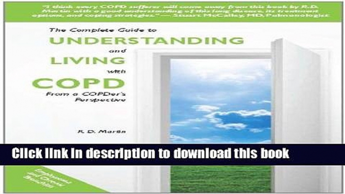 [Popular] The Complete Guide to Understanding and Living with COPD: From a COPDer s Perspective