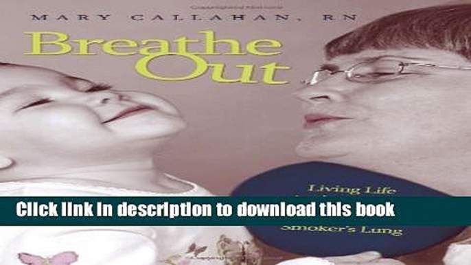 [Popular] Breathe Out: Living Life to the Fullest, with Emphysema, Copd, or Smoker s Lung