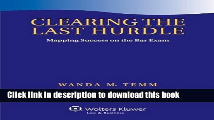 [Popular Books] Clearing the Last Hurdle: Mapping Success on the Bar Exam Full Online