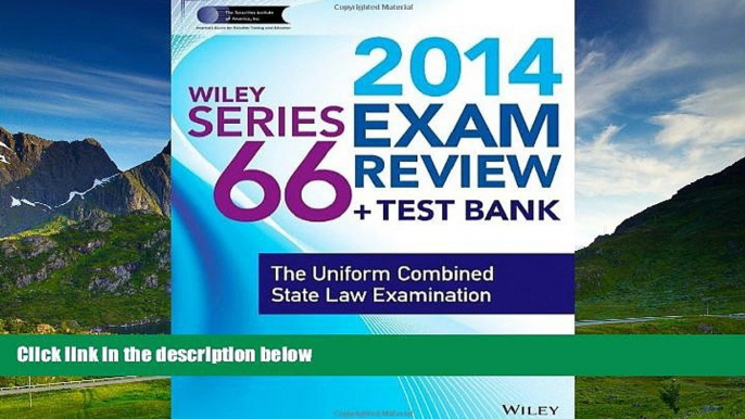 READ FREE FULL  Wiley Series 66 Exam Review 2014 + Test Bank: The Uniform Combined State Law