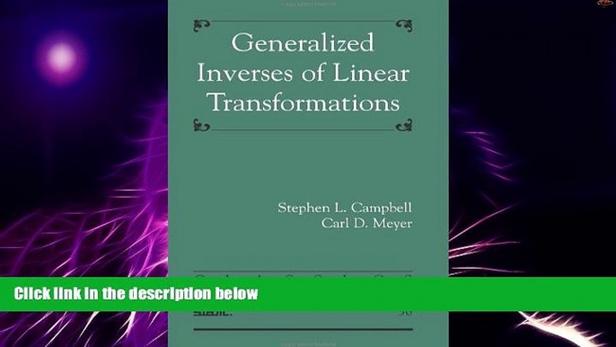 Big Deals  Generalized Inverses of Linear Transformations (Classics in Applied Mathematics)  Best