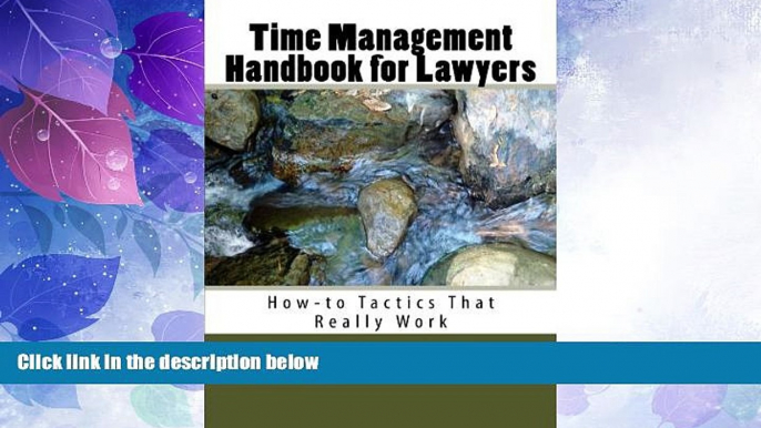 Big Deals  Time Management Handbook for Lawyers: How-to Tactics That Really Work  Free Full Read