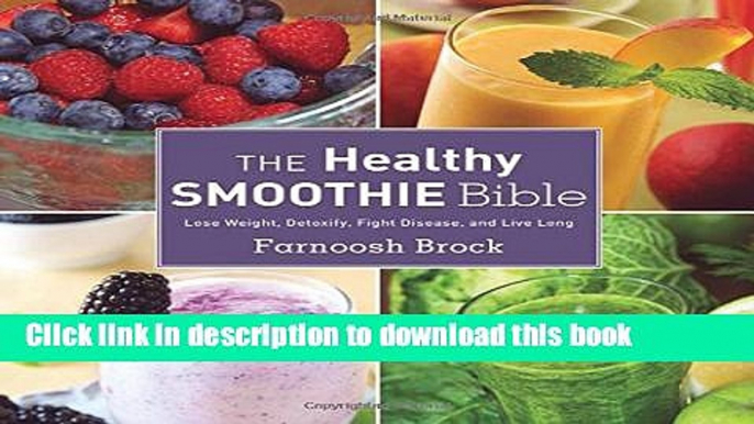 [PDF] The Healthy Smoothie Bible: Lose Weight, Detoxify, Fight Disease, and Live Long Book Online