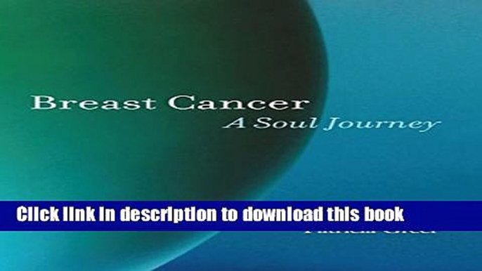 [Popular] Breast Cancer: A Soul Journey [Hardcover] Hardcover Free