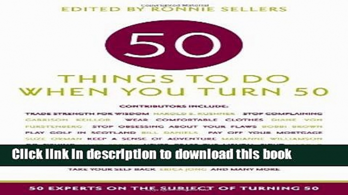 [Popular] 50 Things To Do When You Turn 50 (Fifty Experts on the Subject of Turning Fifty)