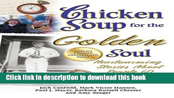 [Popular] Chicken Soup for the Golden Soul: Heartwarming Stories About People 60 and Over