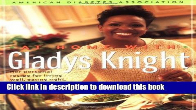 [Popular] At Home With Gladys Knight: Her Personal Recipe for Living Well, Eating Right, and