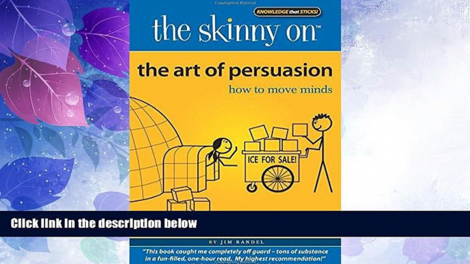 Big Deals  The Skinny on the Art of Persuasion: How to Move Minds  Free Full Read Most Wanted