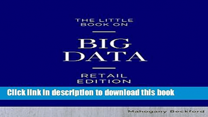 [Download] The Little Book on Big Data: Understand Retail Analytics Through Use Cases and Optimize