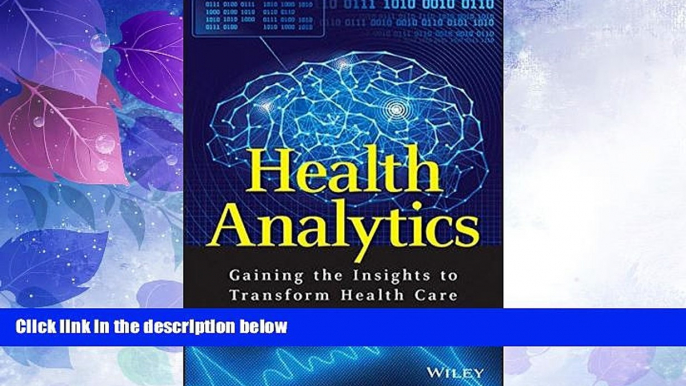 Big Deals  Health Analytics: Gaining the Insights to Transform Health Care  Best Seller Books Best