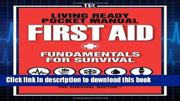 [Popular Books] Living Ready Pocket Manual - First Aid: Fundamentals for Survival Free Online