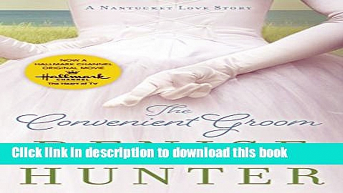 [Download] The Convenient Groom: A Nantucket Love Story Kindle Free