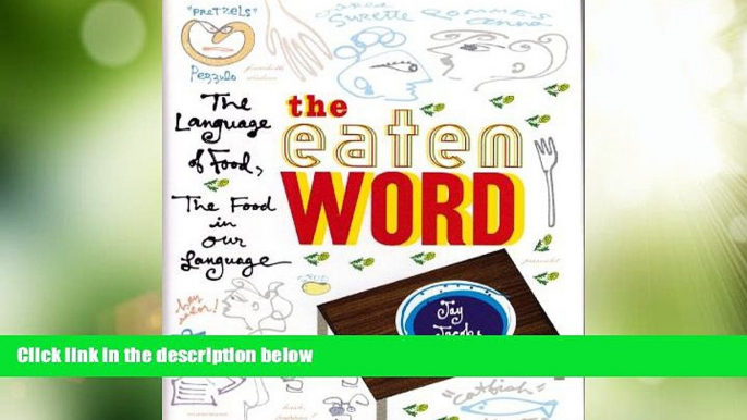 Big Deals  The Eaten Word: The Language of Food, the Food in Our Language  Free Full Read Most