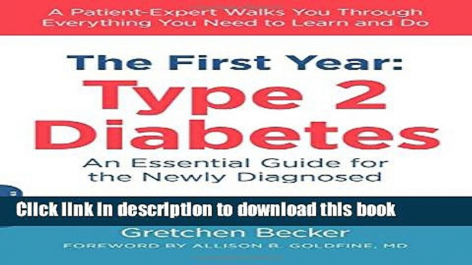 [Popular Books] The First Year: Type 2 Diabetes: An Essential Guide for the Newly Diagnosed (The