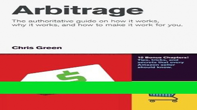 [Download] Arbitrage: The authoritative guide on how it works, why it works, and how it can work