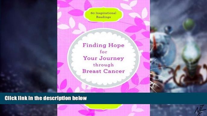 READ FREE FULL  Finding Hope for Your Journey through Breast Cancer: 60 Inspirational Readings