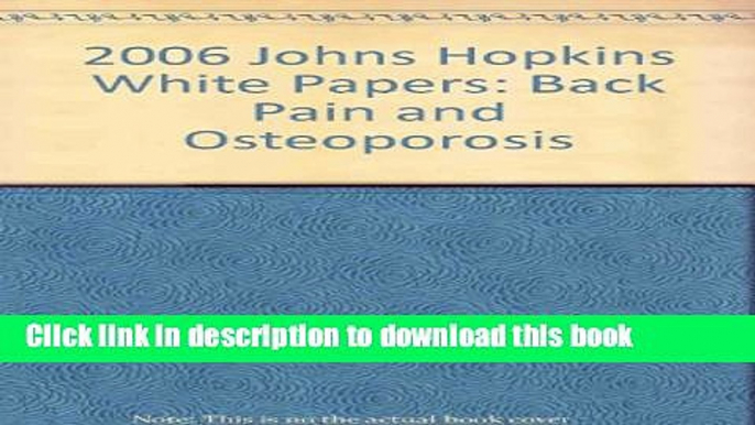 [Popular] 2006 Johns Hopkins White Papers: Back Pain and Osteoporosis Kindle Online